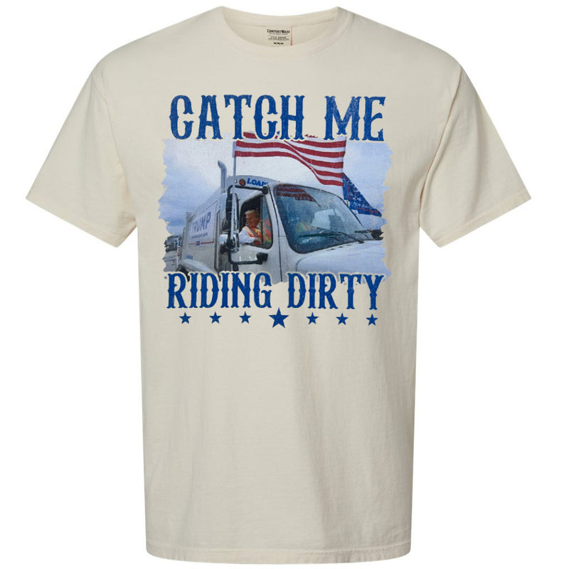 Donald Trump - Catch Me Riding Dirty Comfort Color T-Shirt